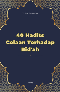40 Hadits Celaan Terhadap Bid'ah